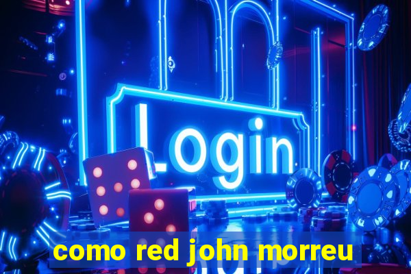 como red john morreu